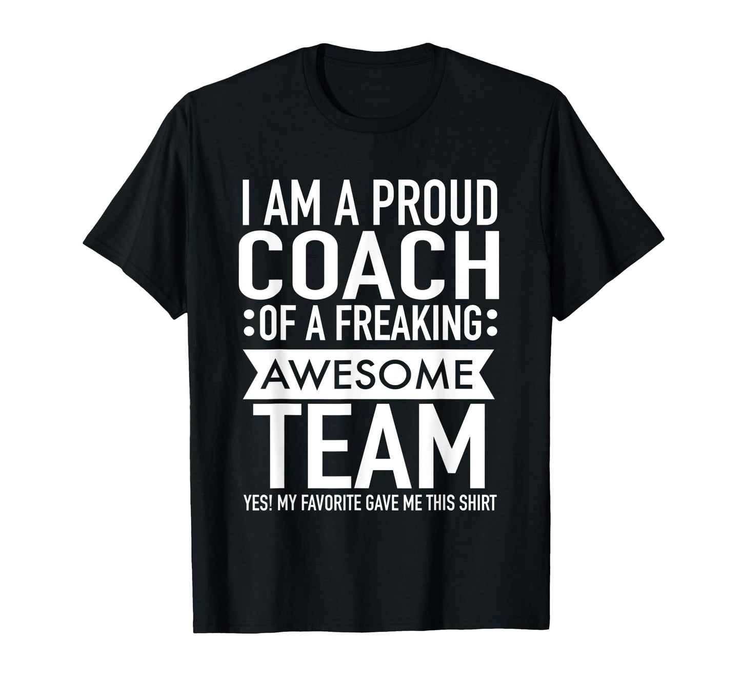 I'm a Proud Coach Of A Freaking Awesome Team Funny Sports T-Shirt