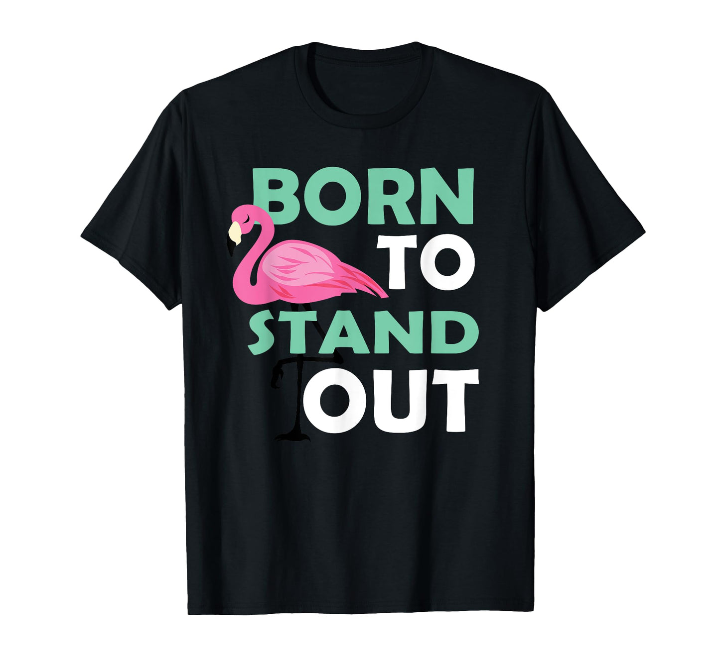 Cute Flamingo Illustration Born To Stand Out Be Yourself T-Shirt