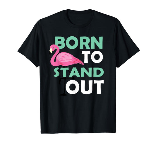 Cute Flamingo Illustration Born To Stand Out Be Yourself T-Shirt