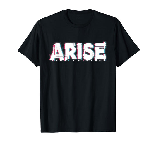 Arise Men Women Kids T-Shirt