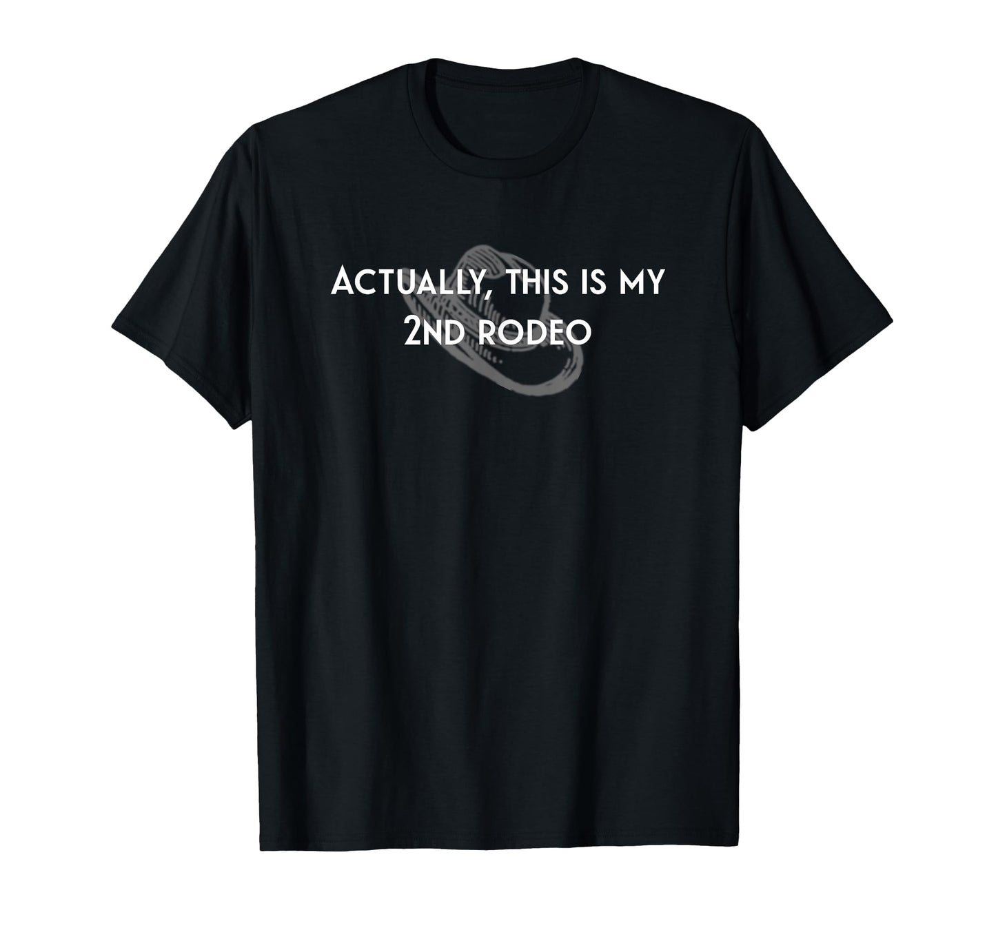Actually This Is My 2nd Rodeo T-Shirt