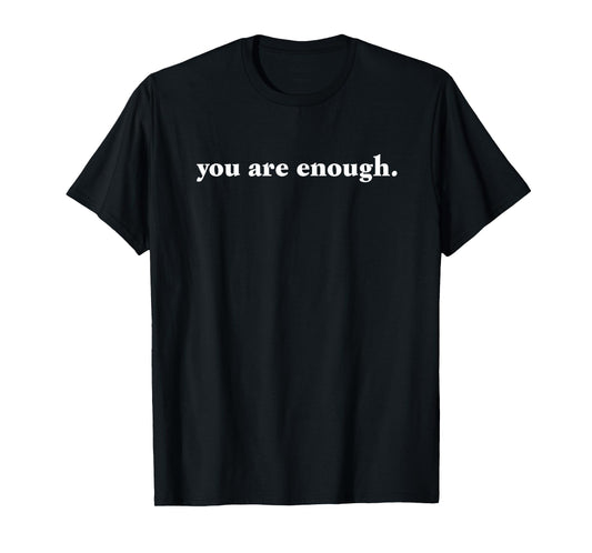 Dear Person Behind Me World Is A Better Place You Are Enough T-Shirt