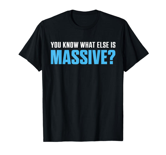 Do You Know What Else Is Massive? Low Taper Fade Energy T-Shirt