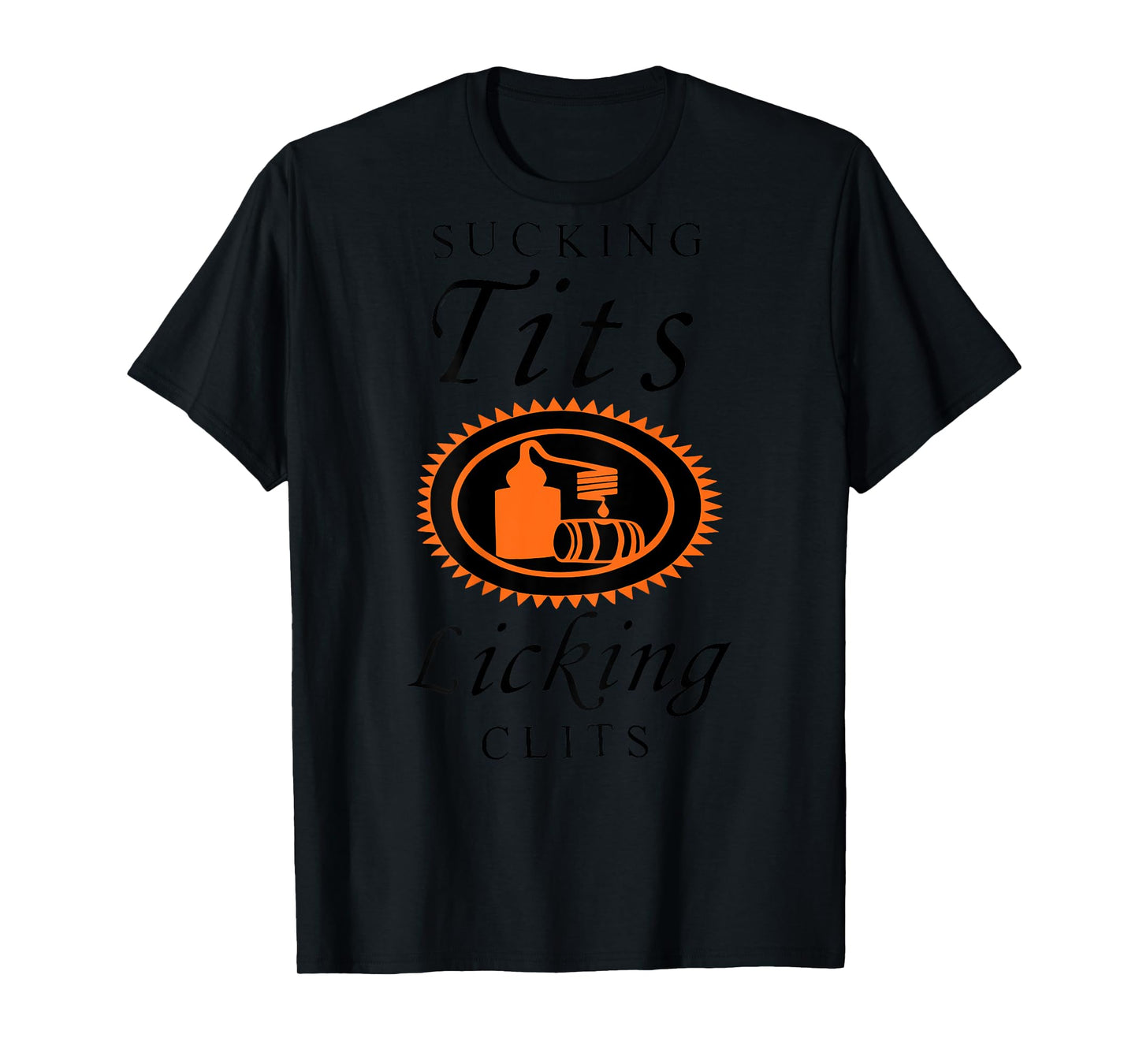(Back) Sucking Tits Licking Clitss Funny Adult Joke Saying T-Shirt