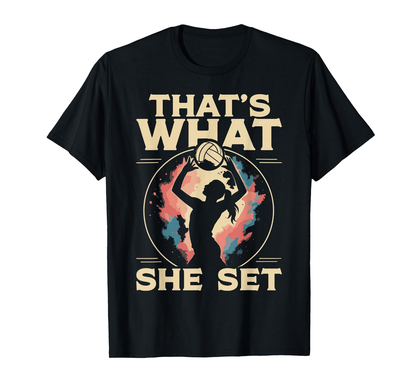 Volleyball Player Team Girl That's What She Set T-Shirt