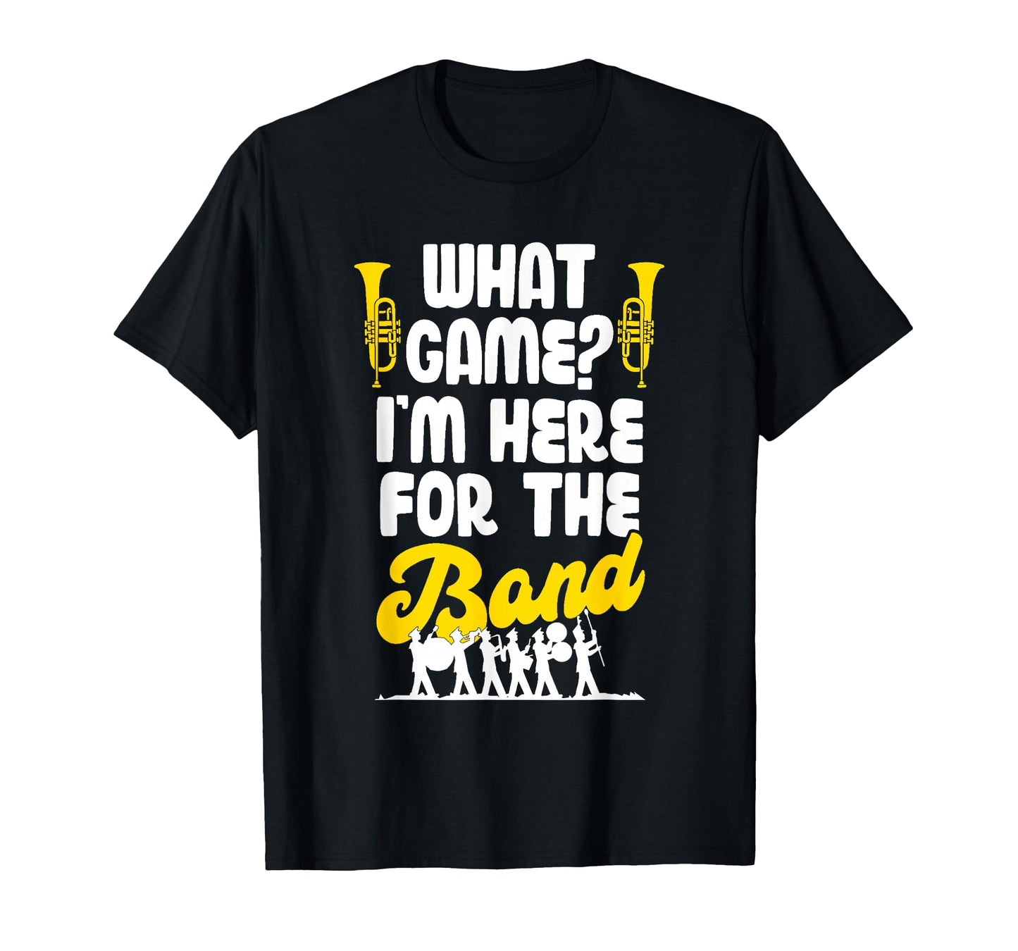 Funny Marching Band What Game I'm Just Here For The Band Mom T-Shirt