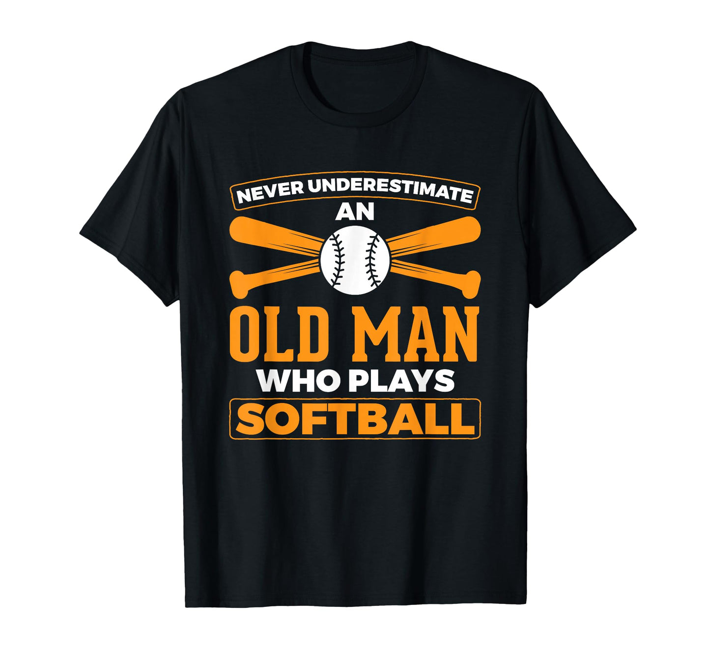 Never Underestimate Old Man Plays Softball Softball Player T-Shirt