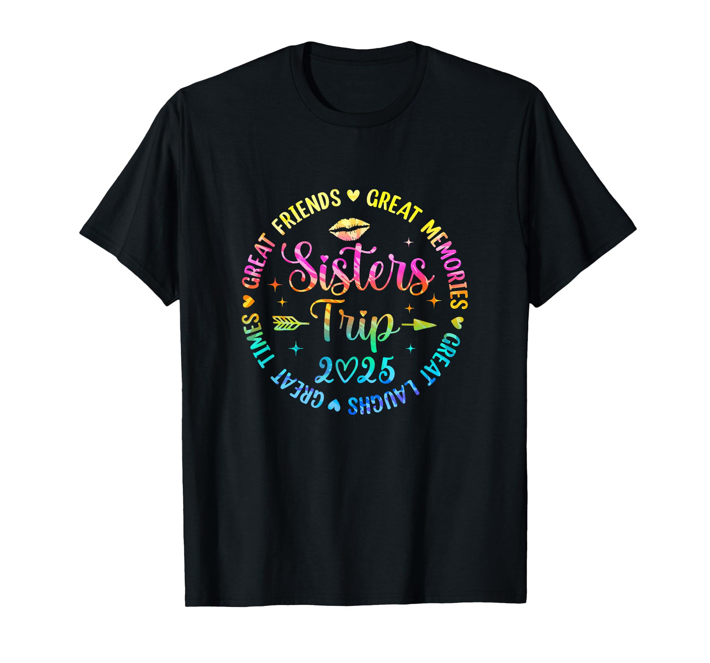 Sisters Trip 2025 Great Friends Laughs Memories Times Summer T-Shirt