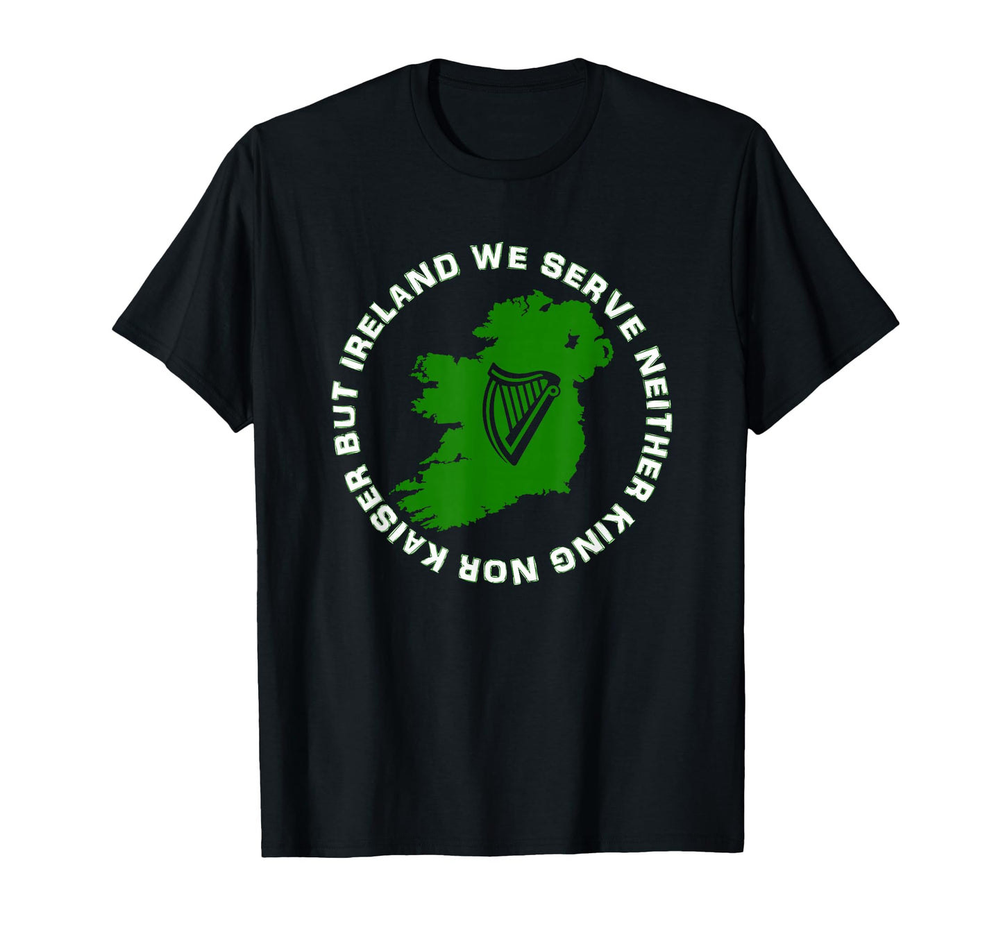 We Serve Neither King Nor Kaiser Irish Republican T-Shirt