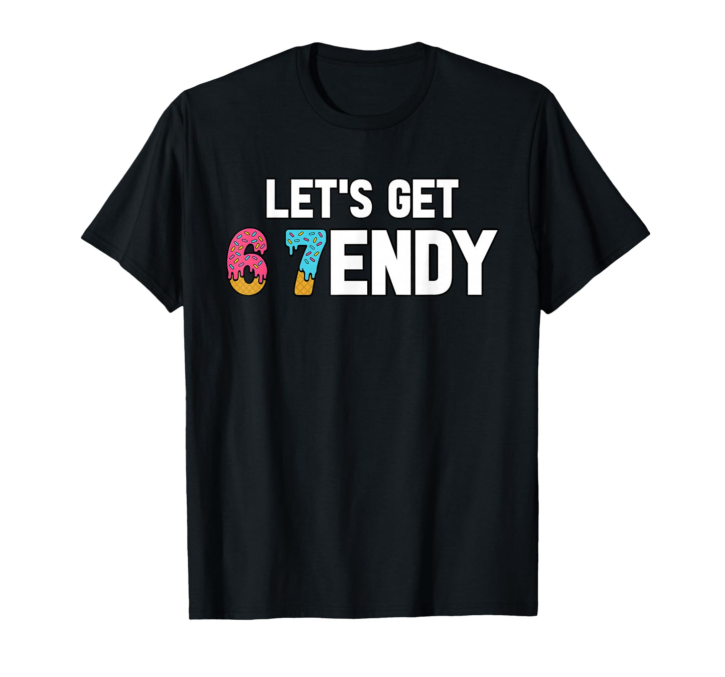 Let's get Sendy 67 Ice Cream 7endy 6 7endy 67 Meme Funny 6 7 T-Shirt