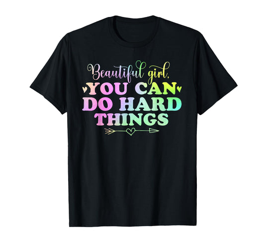 cute Beautiful girl, you can do hard things positive quotes T-Shirt