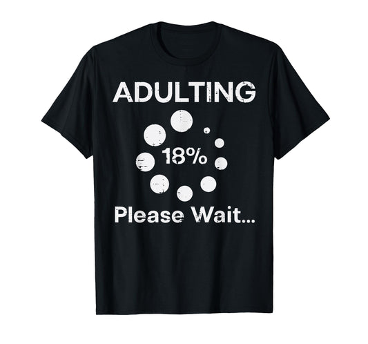 Adulting Please Wait 18 Percent Fun 18th Birthday Women Men T-Shirt
