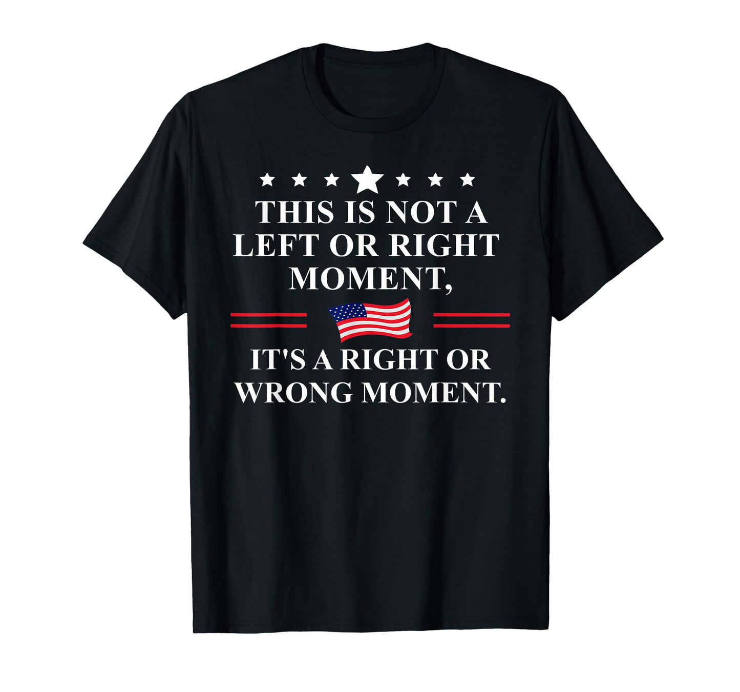 This is Not a Left or Right Moment Its a Right Wrong Moment T-Shirt