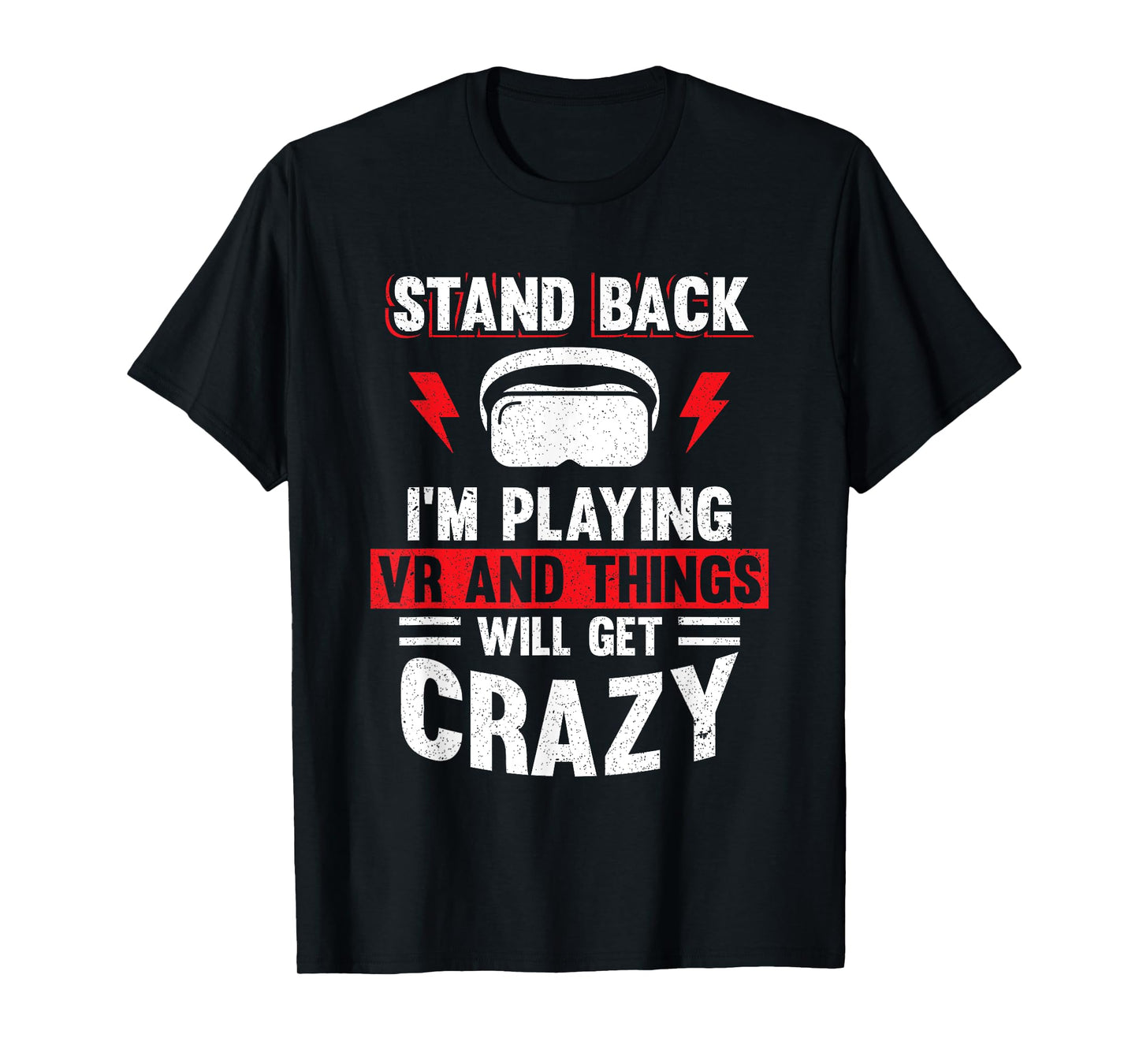 Stand Back I'm Playing VR And Things Will Crazy Funny VR T-Shirt