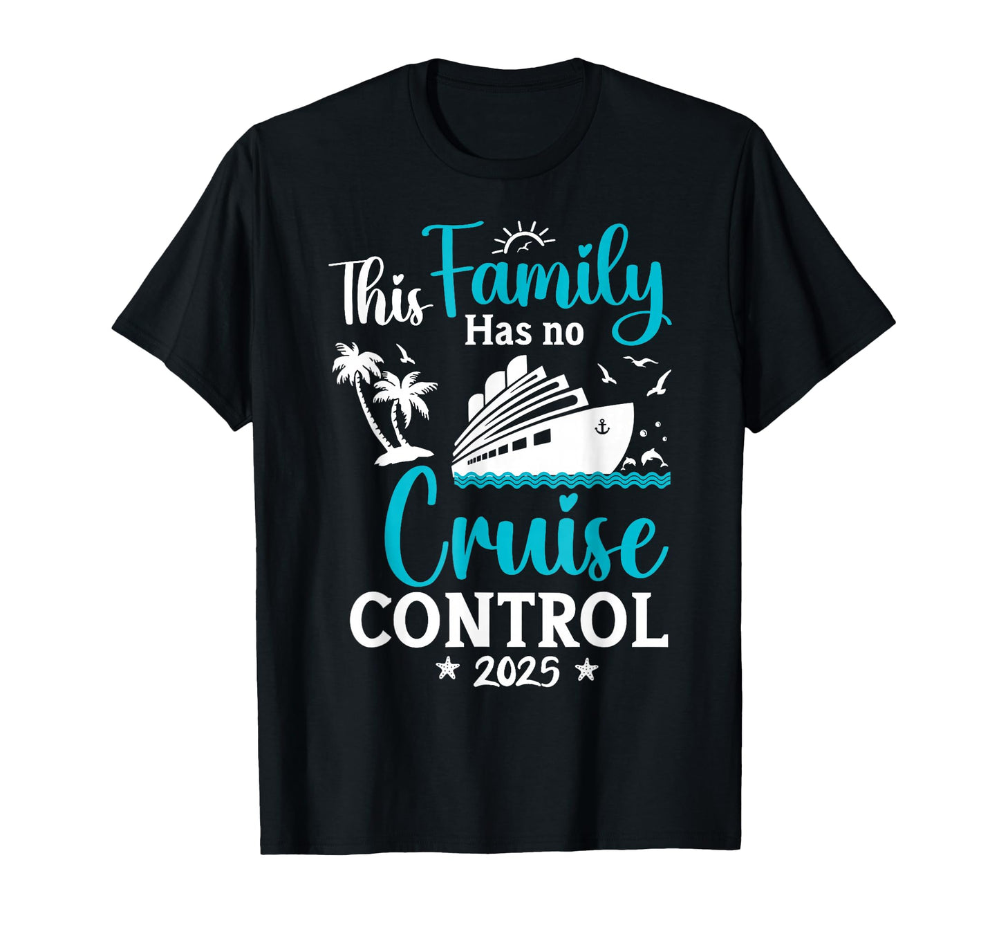 This Family Cruise Has No Control 2025 Trip Matching Travel T-Shirt