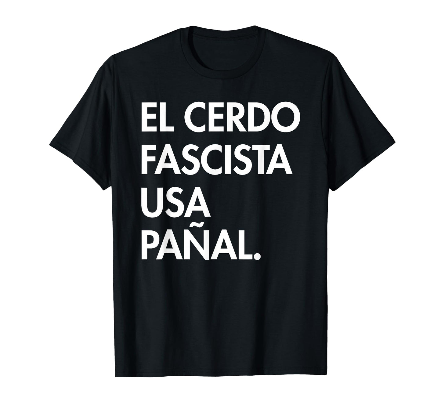 The Fascist Pig Wears a Diaper - in Spanish T-Shirt