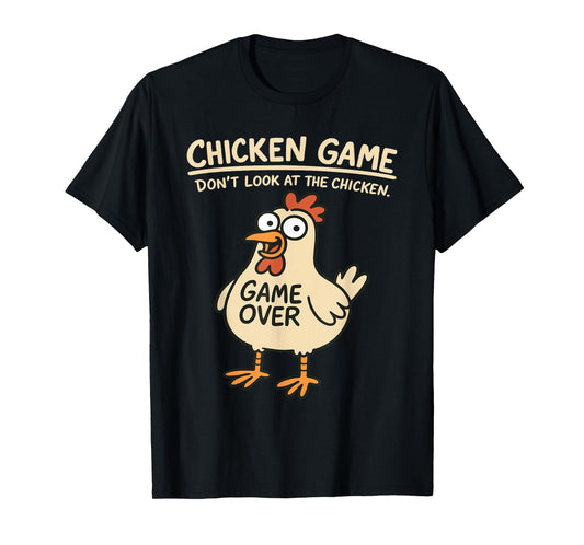 Chicken Game Don't Look At The Chicken Funny Chicken T-Shirt