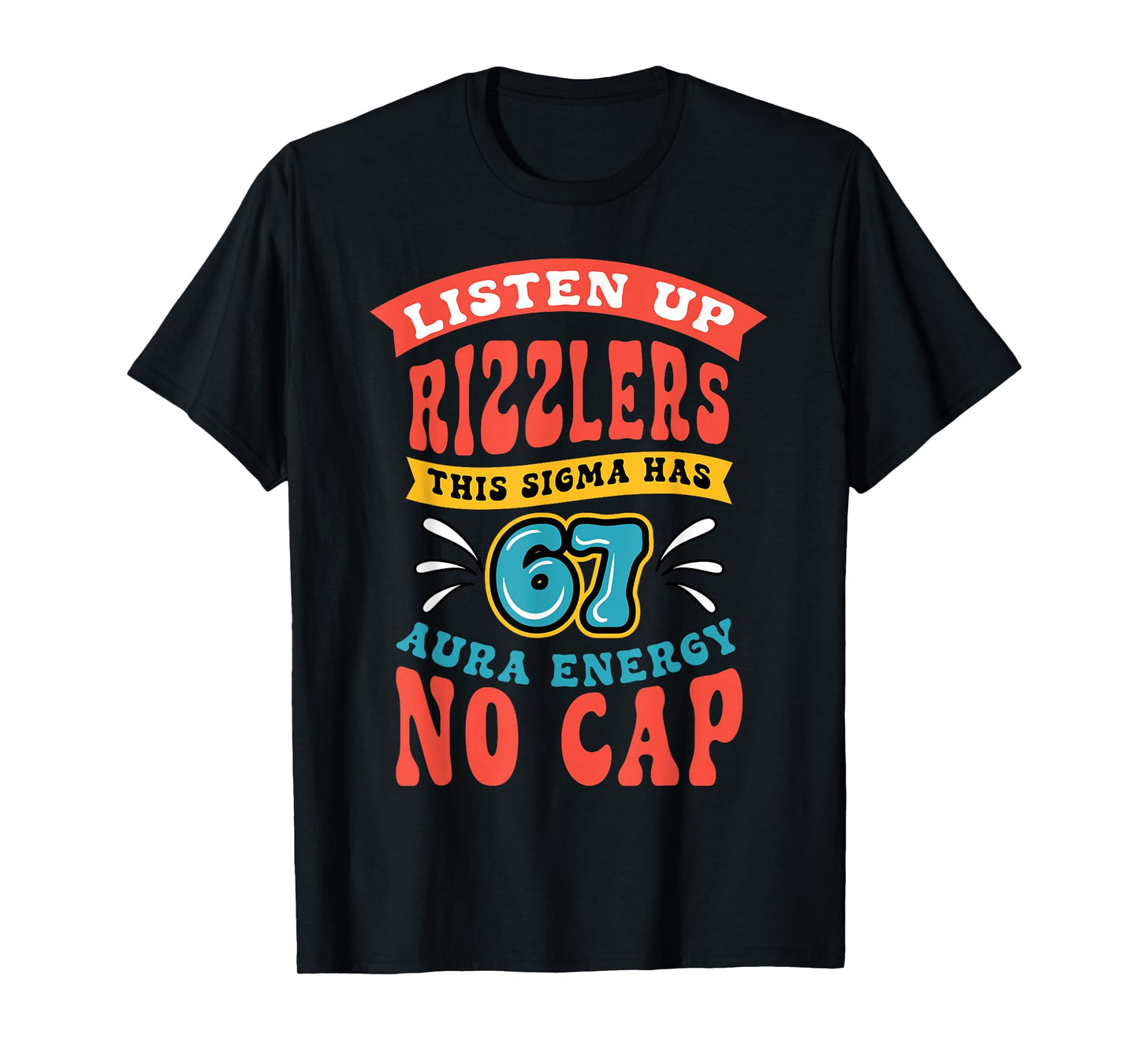 Listen Up Rizzlers Sigma 67 Aura Energy Six Seven Alpha Gen T-Shirt