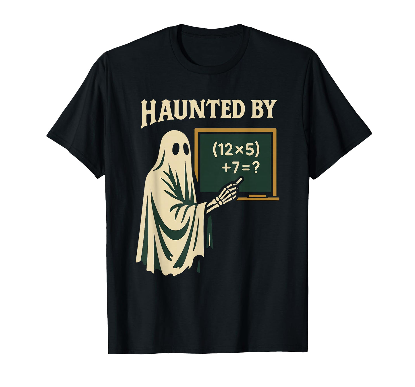 Haunted by 6-7 Halloween 67 Math Teacher Ghost T-Shirt