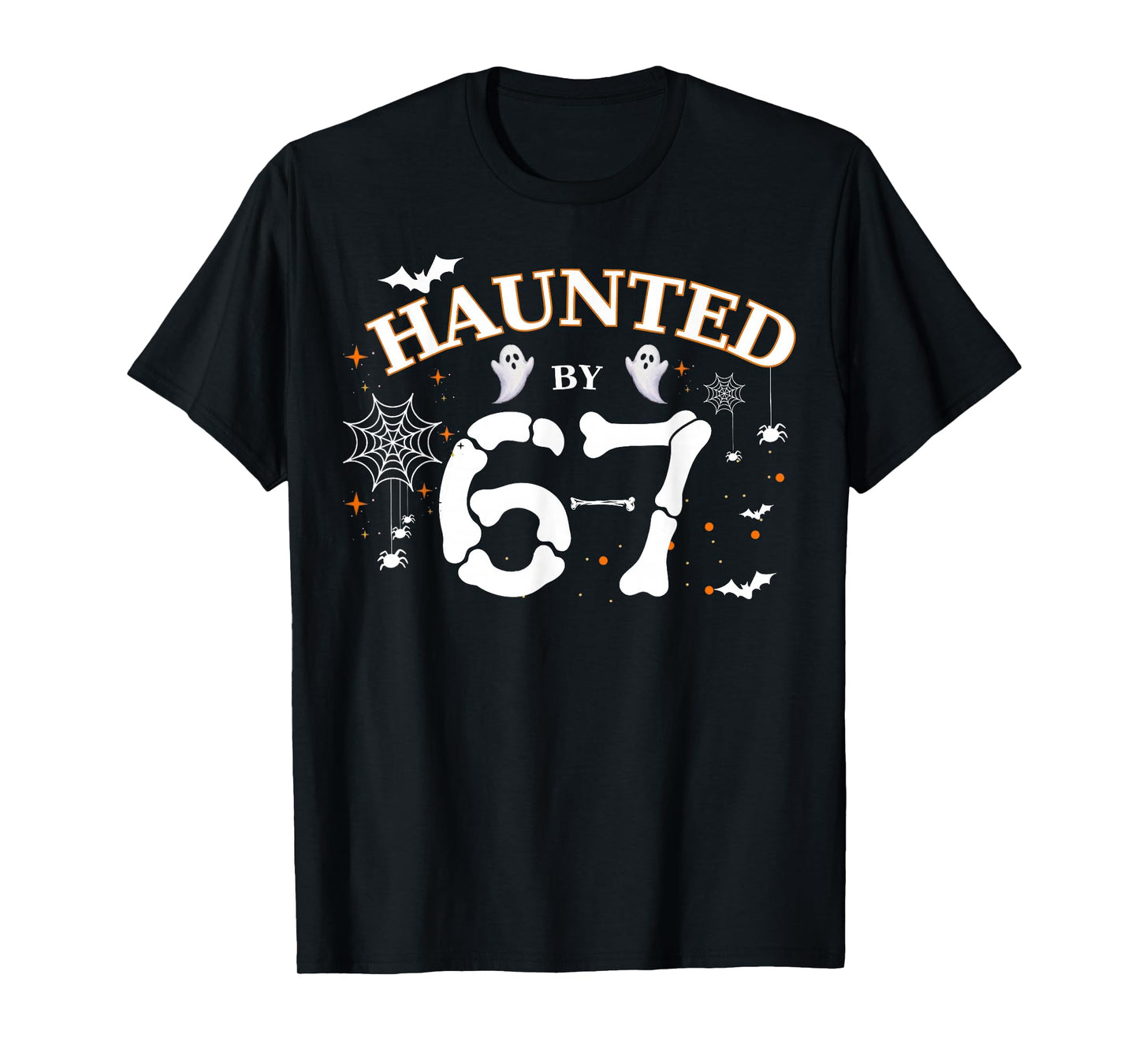 Haunted by 67 Funny Halloween T-Shirt
