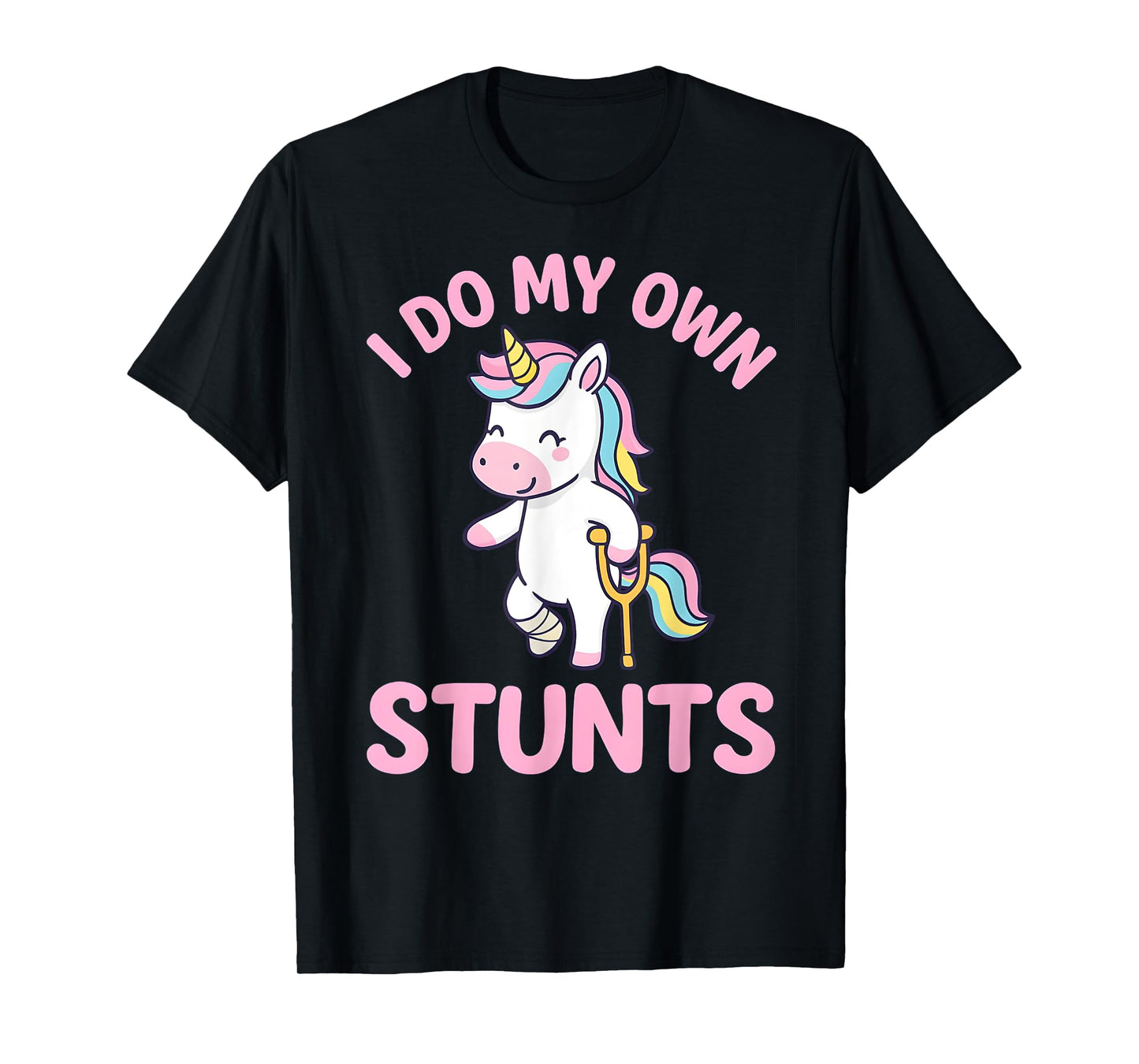 I Do My Own Stunts Girls Broken Leg Get Well Injury Unicorn T-Shirt