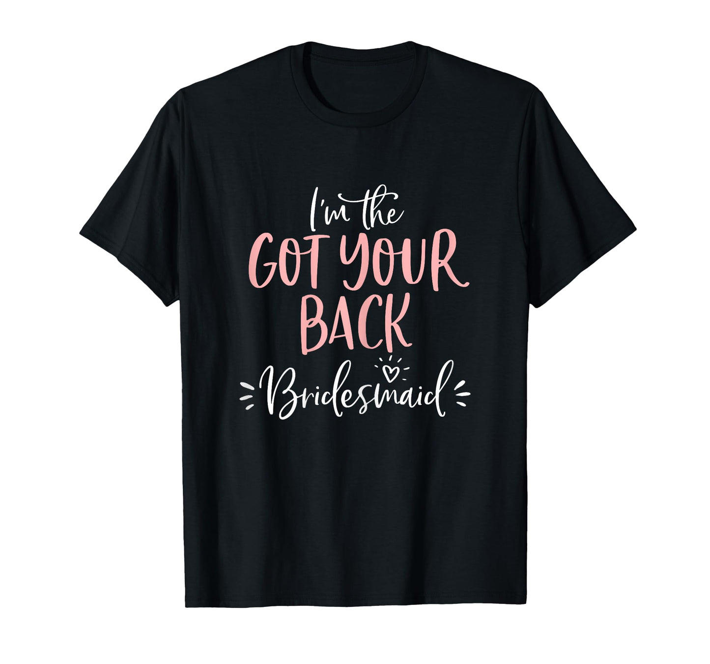 Got Your Back Bridesmaid T Shirt Funny Matching Bachelorette T-Shirt