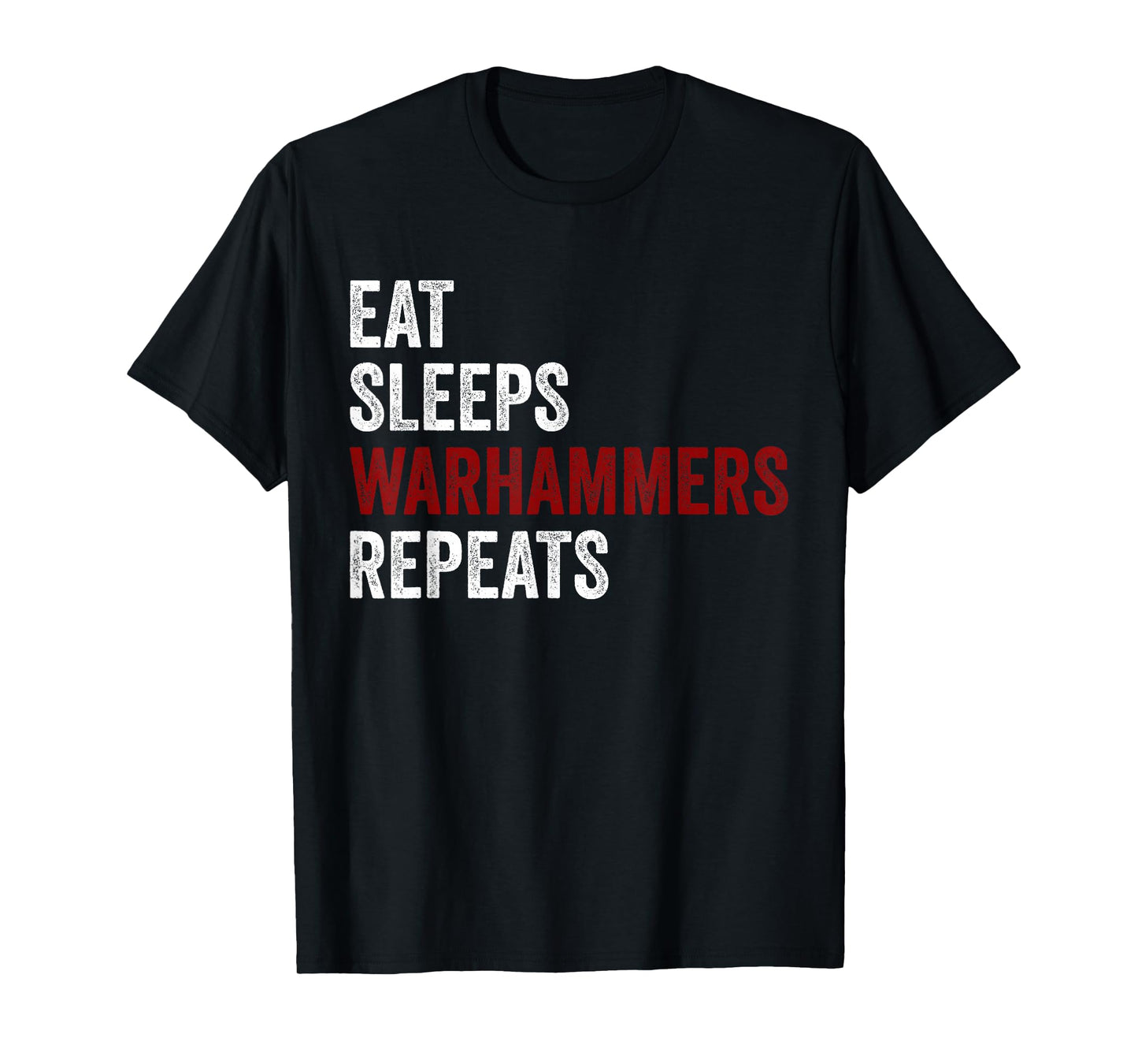 Eat Sleeps Warhammers Repeats T-Shirt