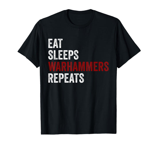 Eat Sleeps Warhammers Repeats T-Shirt