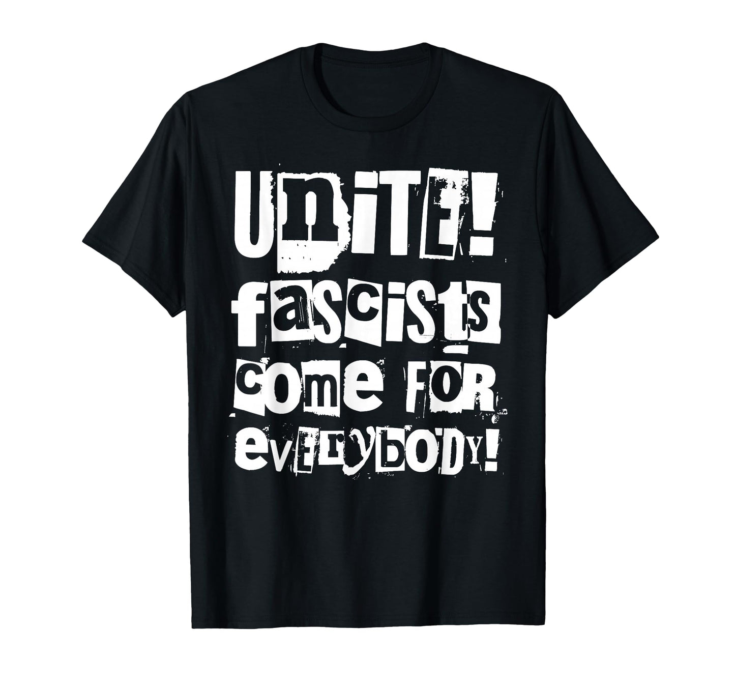 Unite - Fascists Come for Everybody T-Shirt