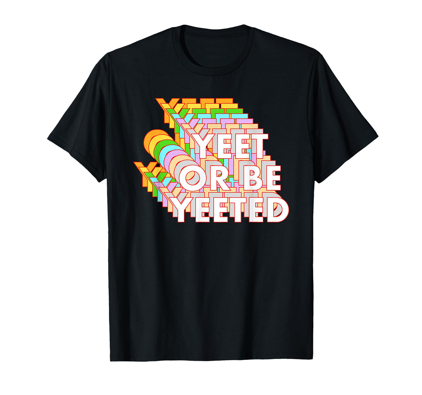 Funny Yeet Or Be Yeeted Dank Meme Online Viral Phrase T-Shirt