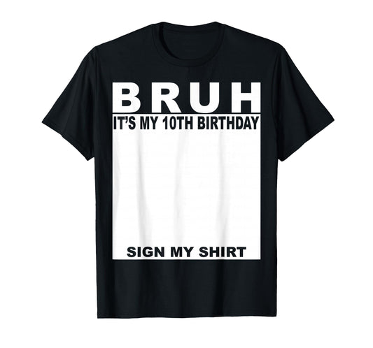 10 Year Old Boy Birthday Bruh It's My 10th Birthday Sign My T-Shirt