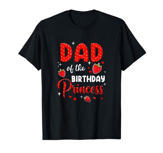 Dad Of The Birthday Princess Strawberry Theme Bday Party T-Shirt