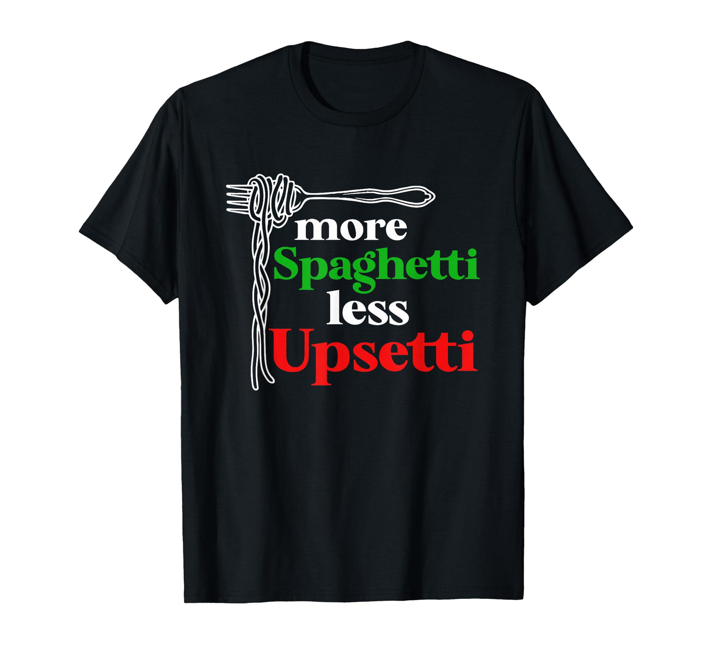 More Spaghetti Less upsetti italian flag T-Shirt