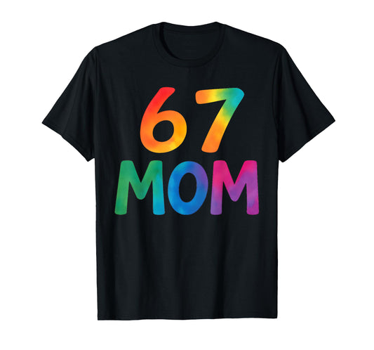 67 Meme Funny Mom Tie Dye Six Seven Women's 6 7 Saying Humor T-Shirt