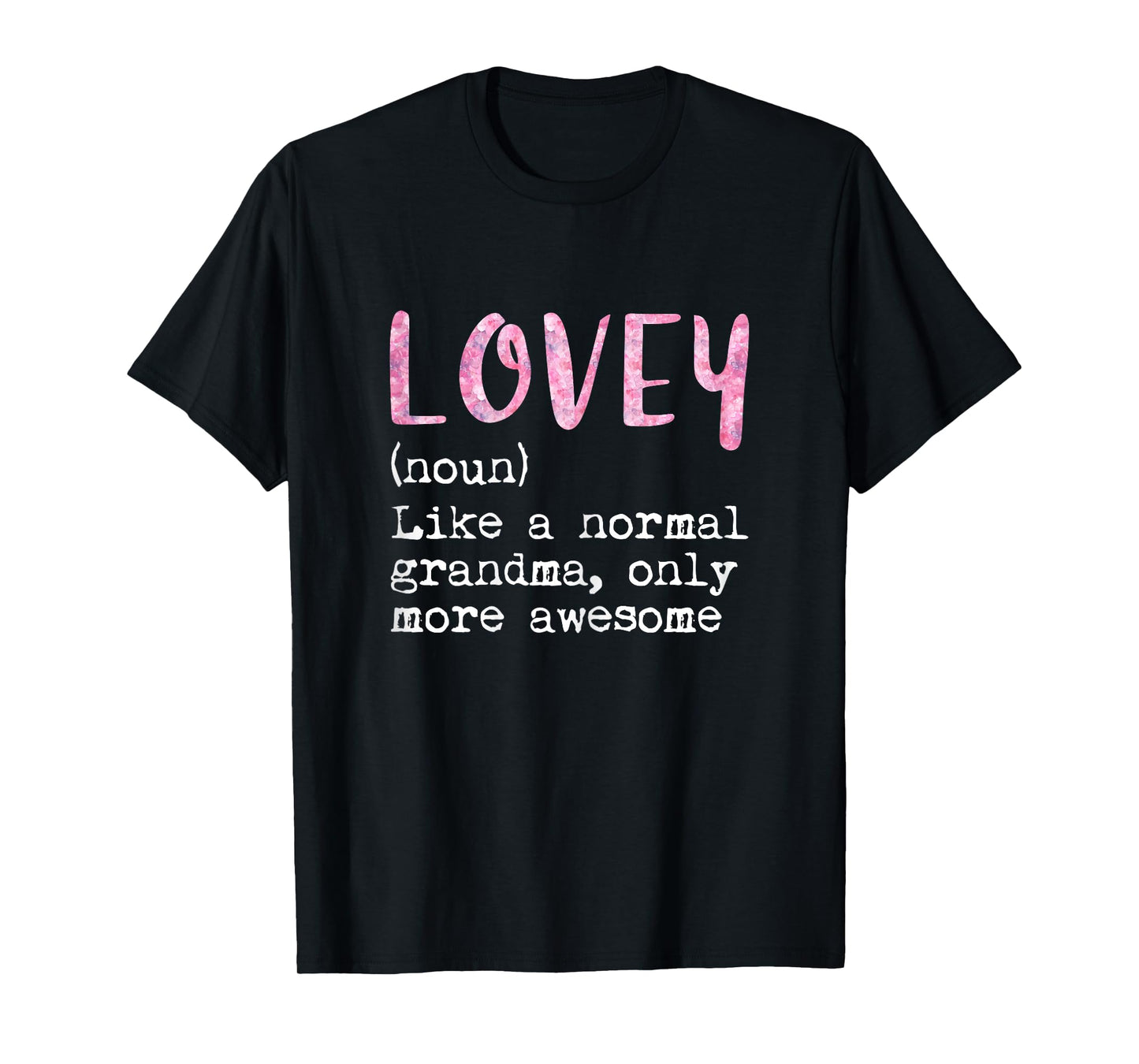 Lovey Definition Noun Like Normal Grandma Only More Awesome T-Shirt