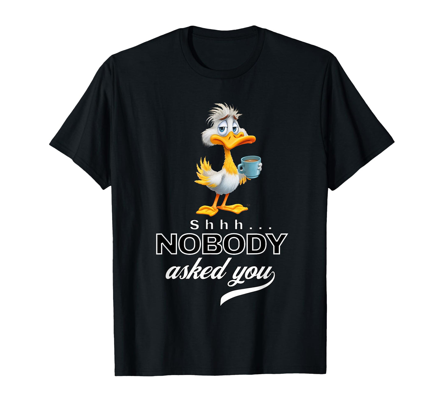 Funny Bird Coffee Quote Sarcastic Nobody Asked You Men Women T-Shirt