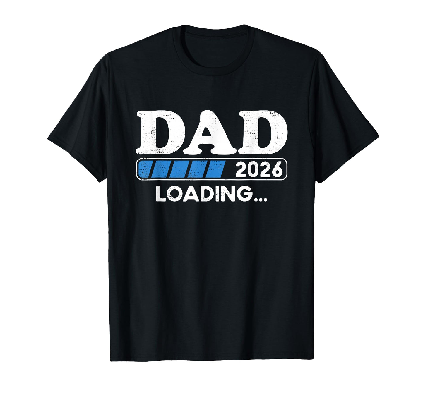 Loading Dad 2026 Soon To Be Dad 2026 Dad Loading 2026 T-Shirt