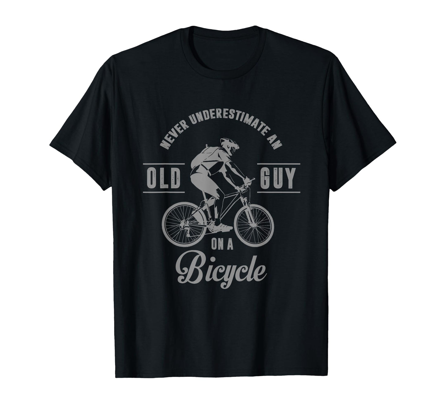 Never Underestimate An Old Guy On A Bicycle T-Shirt