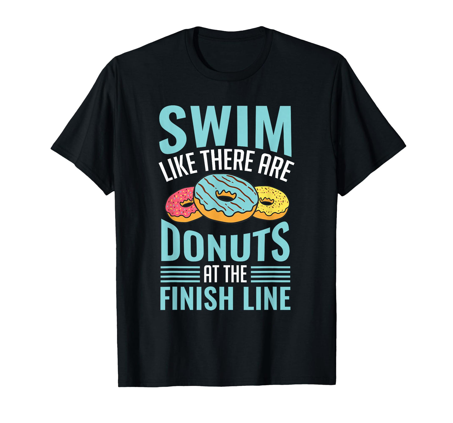 Swim Like There Are Donuts, Swimming Funny Swimmer T-Shirt