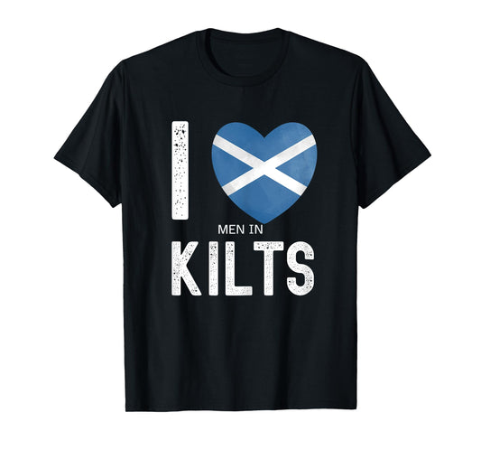 Funny Scottish Saying I Love Men In Kilts T-Shirt