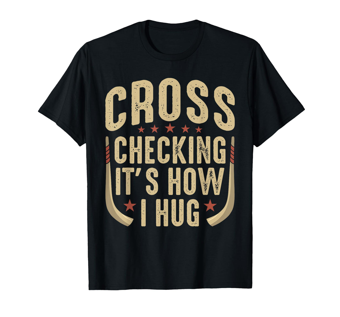 Cross Checking It’s How I Hug Ice Hockey Player Sports Lover T-Shirt
