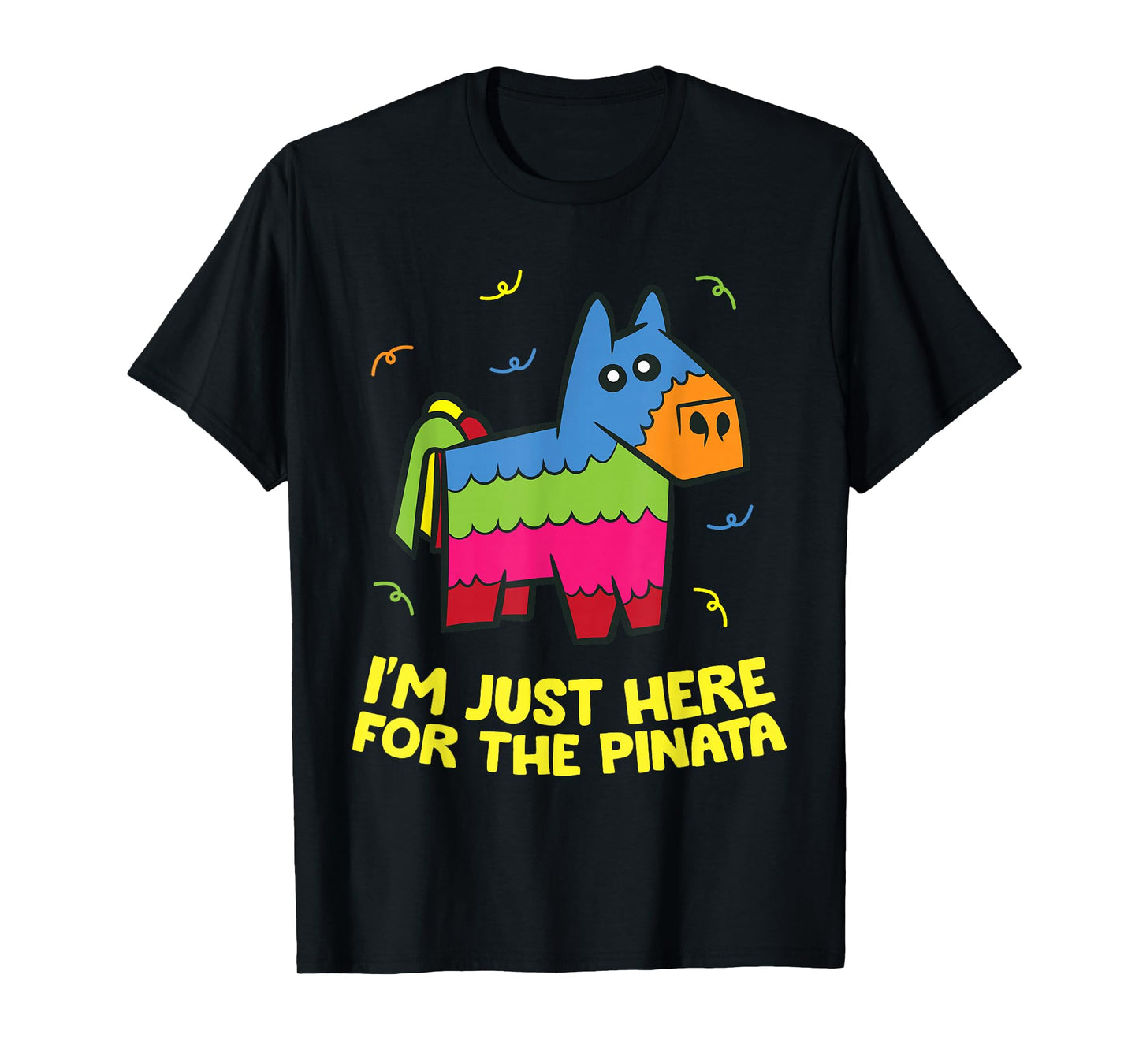 I'm Just Here For The Pinata T-Shirt