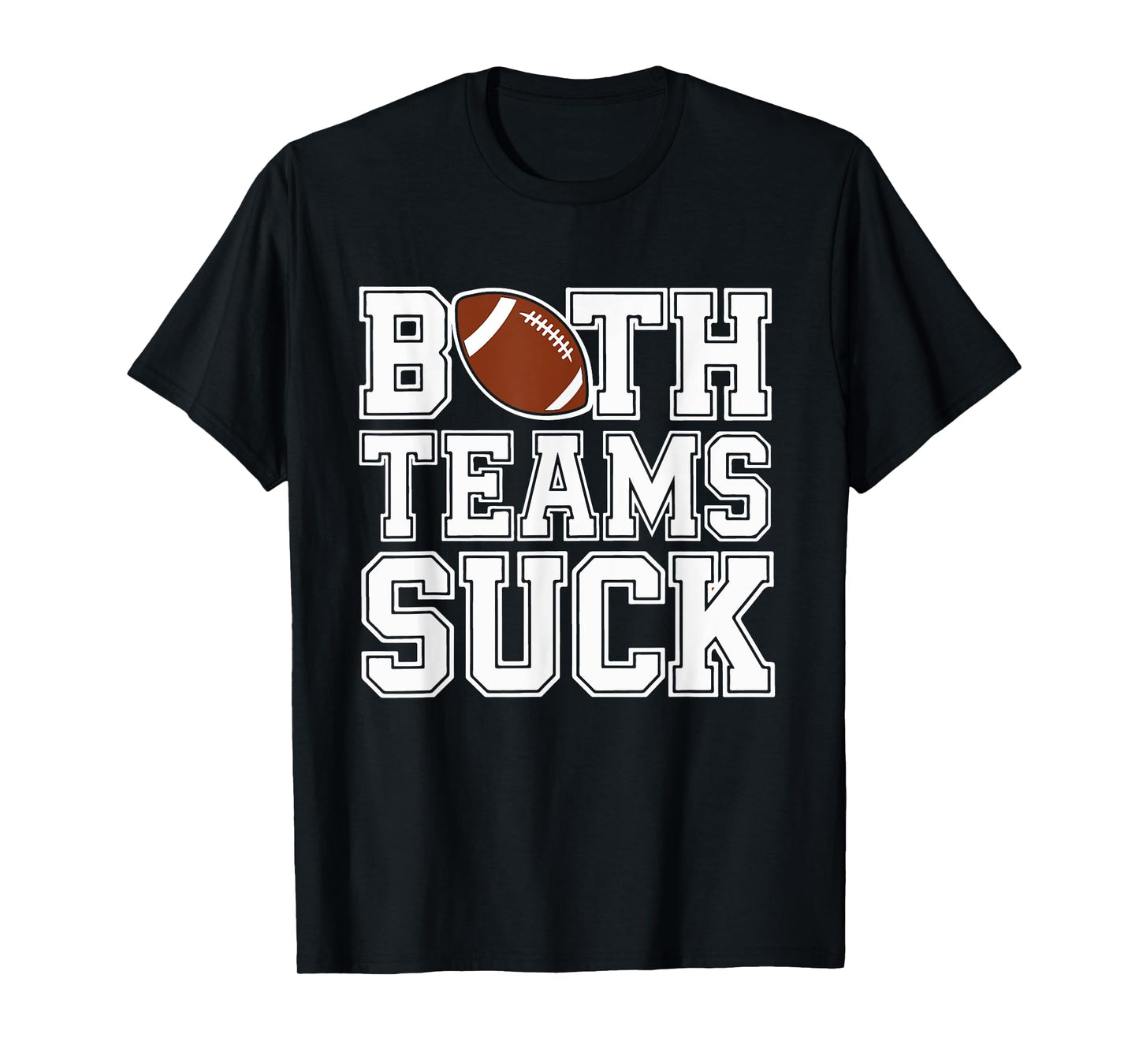 Both Teams Suck Football Fan Humorous Rivalry T-Shirt