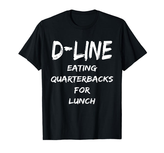 D Line Eating Quarterbacks Defensive Lineman Football Shirt T-Shirt