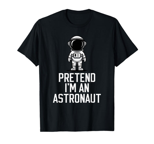 Easy Pretend I'm An Astronaut Costume Halloween Funny T-Shirt