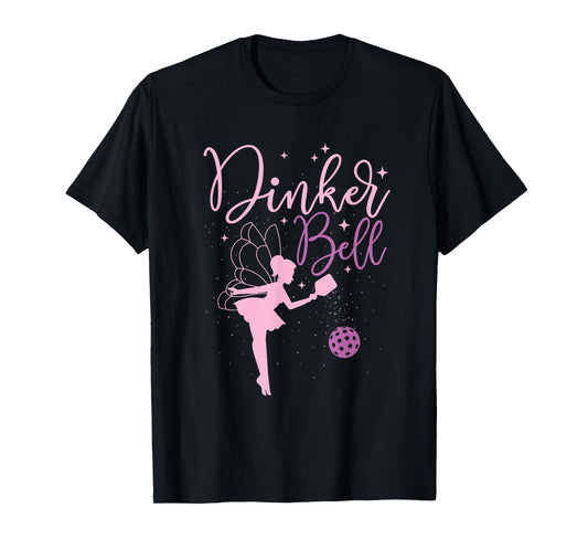 Dinker Bell - Pickleball Player Pickleballers Sports Lover T-Shirt