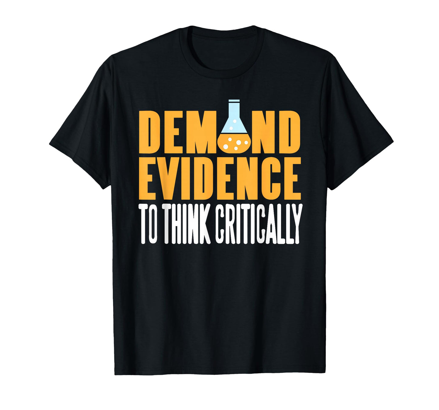 Demand Evidence Think Critically Science Statement T-Shirt