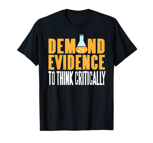 Demand Evidence Think Critically Science Statement T-Shirt