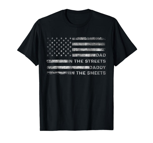 Dad In The Streets Daddy In The Sheets Apparel USA Flag T-Shirt
