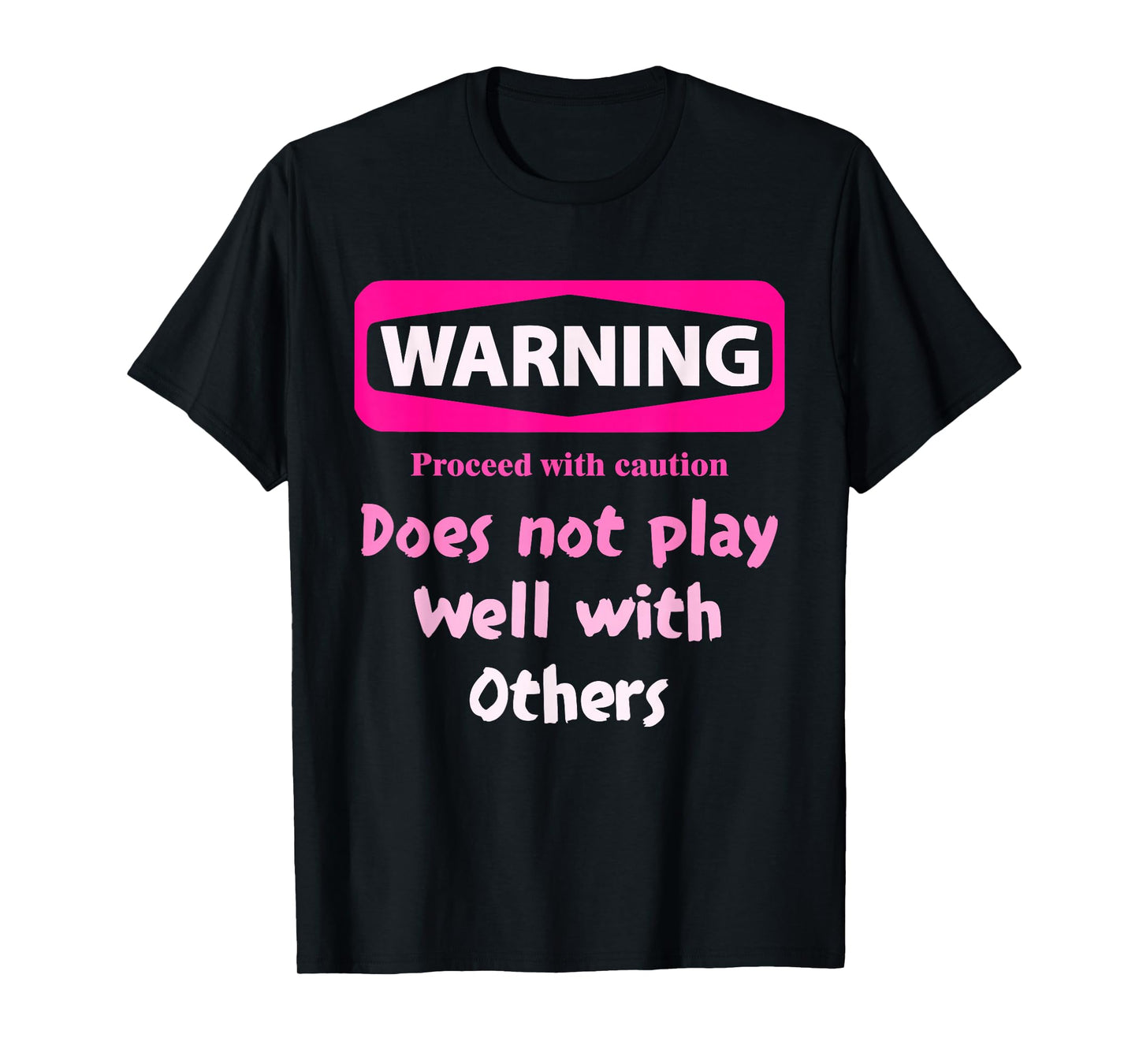 Proceed With Caution Does Not Play Well With Others Unisex T-Shirt - Black, Small, Short Sleeve, Cotton 80% Polyester 20%, Unique Graphic Design